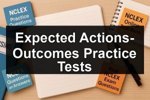 Expected Actions-Outcomes Practice Tests