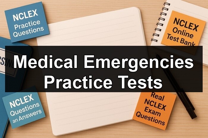 Medical Emergencies Practice Tests