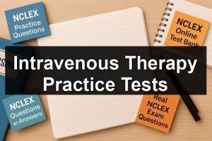 Intravenous Therapy Practice Tests