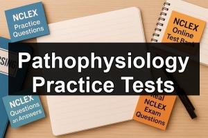 Pathophysiology Practice Tests