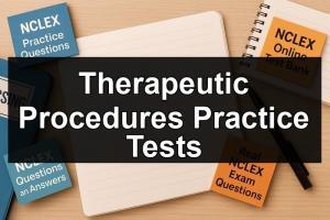 Therapeutic Procedures Practice Tests
