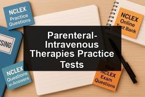 Parenteral-Intravenous Therapies Practice Tests