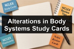 Alterations in Body Systems Study Cards