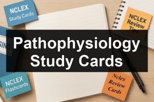 Pathophysiology Study Cards