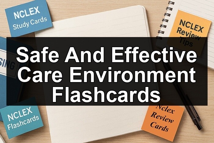 Safe And Effective Care Environment Flashcards